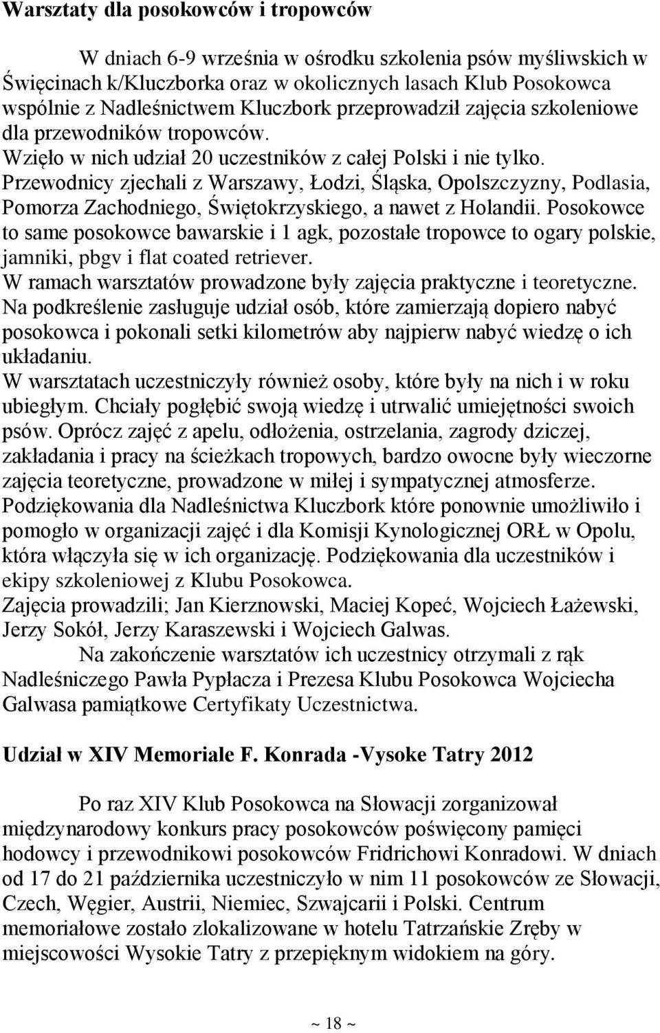 Przewodnicy zjechali z Warszawy, Łodzi, Śląska, Opolszczyzny, Podlasia, Pomorza Zachodniego, Świętokrzyskiego, a nawet z Holandii.