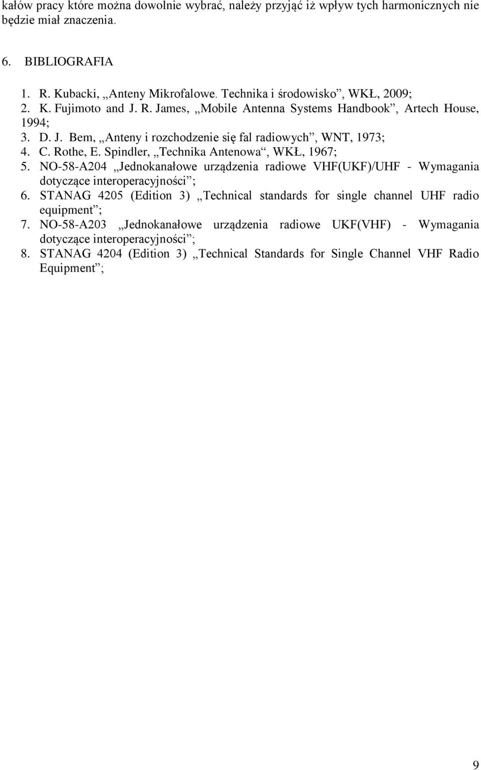 Spindle, Technika Antenowa, WKŁ, 967; 5. NO-58-A04 Jednokanałowe uządzenia adiowe VHF(UKF)/UHF - Wymagania dotyczące inteopeacyjności ; 6.