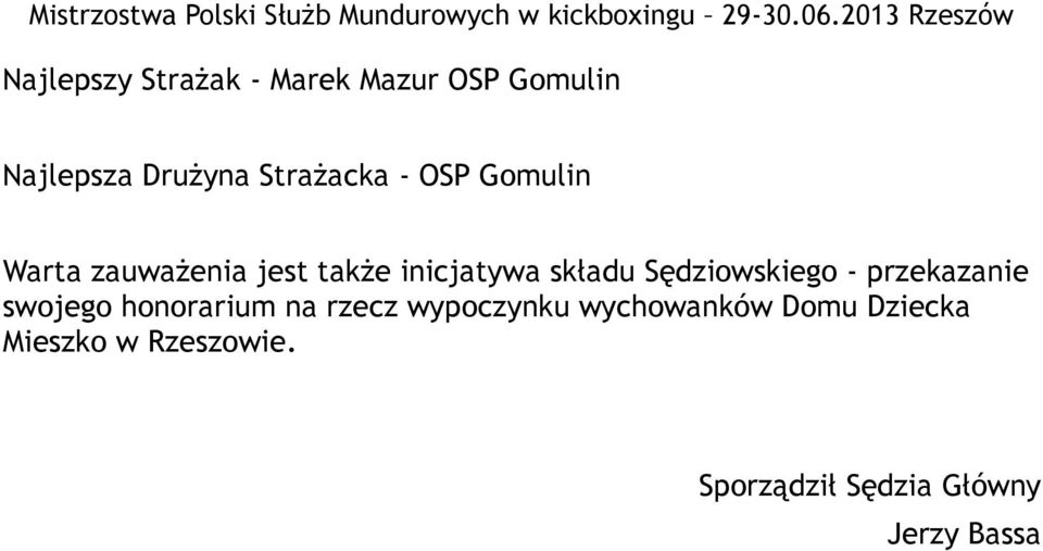 Sędziowskiego - przekazanie swojego honorarium na rzecz wypoczynku