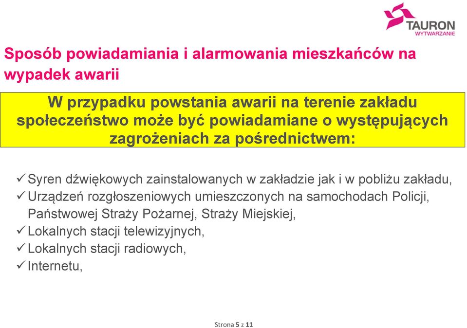 zainstalowanych w zakładzie jak i w pobliżu zakładu, Urządzeń rozgłoszeniowych umieszczonych na samochodach