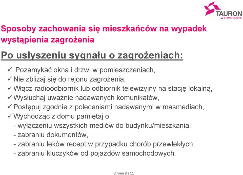 nadawanych komunikatów, Postępuj zgodnie z poleceniami nadawanymi w masmediach, Wychodząc z domu pamiętaj o: - wyłączeniu wszystkich mediów do