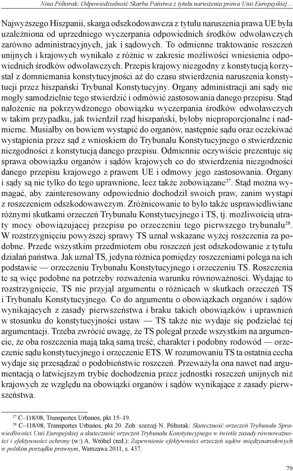 To odmienne traktowanie roszczeń unijnych i krajowych wynikało z różnic w zakresie możliwości wniesienia odpowiednich środków odwoławczych.