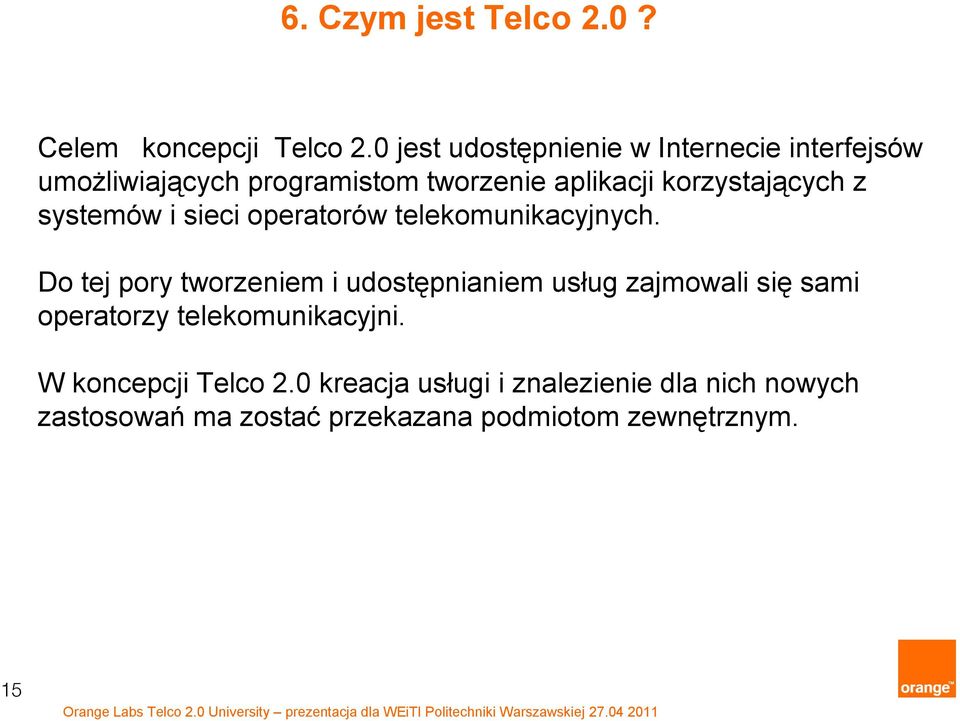 korzystających z systemów i sieci operatorów telekomunikacyjnych.