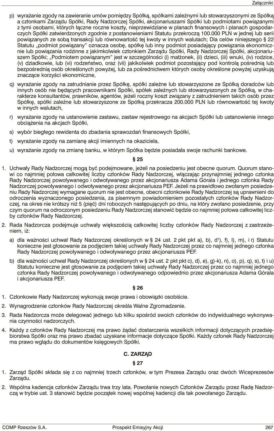 000 PLN w jednej lub serii powiązanych ze sobą transakcji lub równowartość tej kwoty w innych walutach; Dla celów niniejszego 22 Statutu podmiot powiązany oznacza osobę, spółkę lub inny podmiot