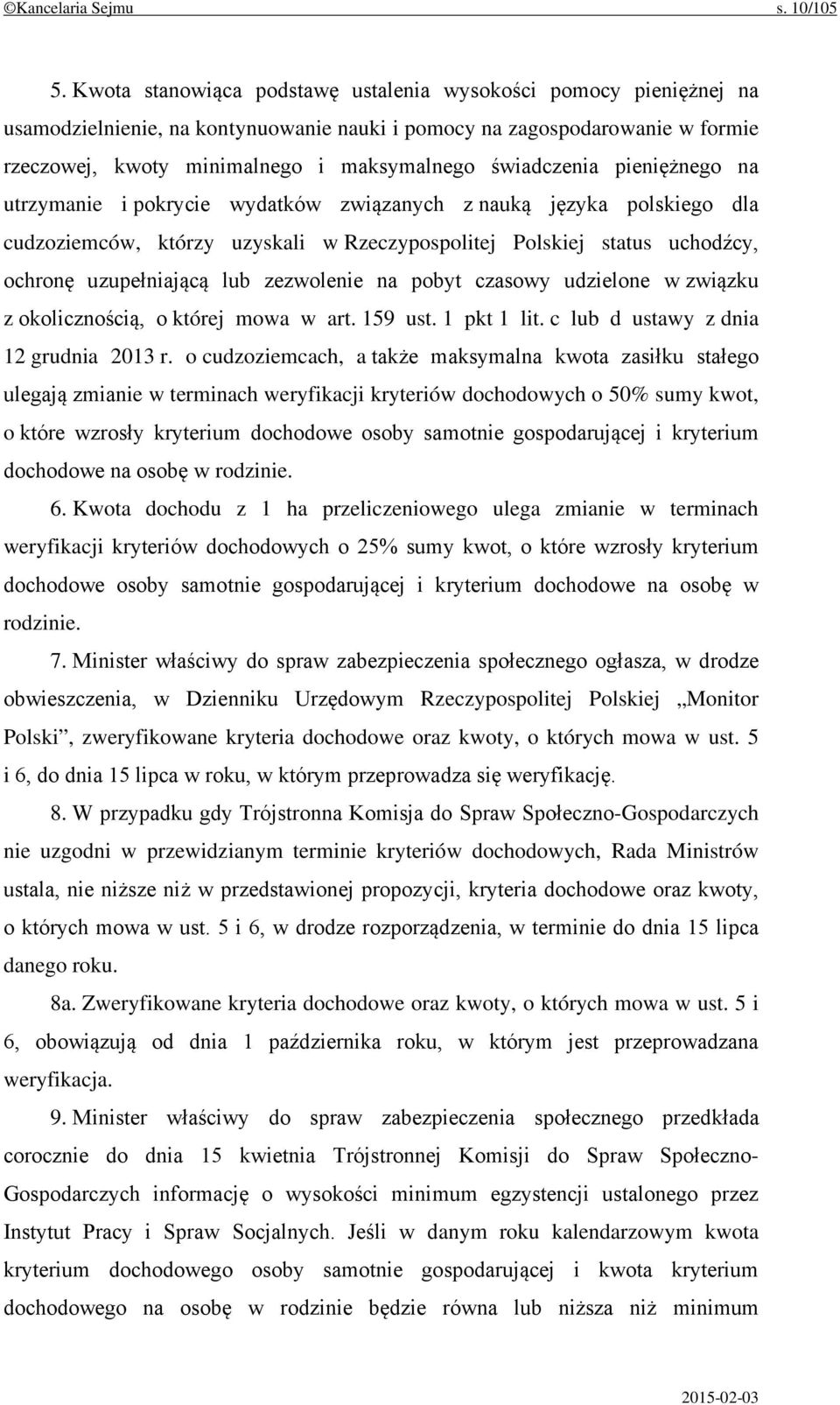 świadczenia pieniężnego na utrzymanie i pokrycie wydatków związanych z nauką języka polskiego dla cudzoziemców, którzy uzyskali w Rzeczypospolitej Polskiej status uchodźcy, ochronę uzupełniającą lub