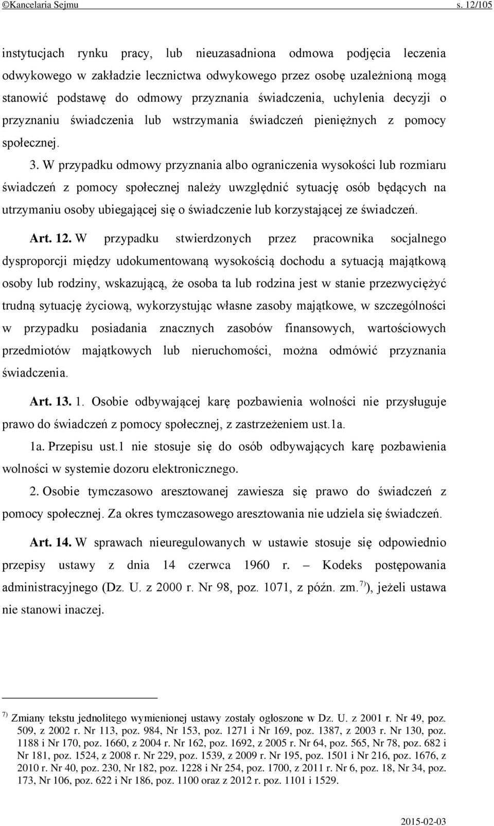 świadczenia, uchylenia decyzji o przyznaniu świadczenia lub wstrzymania świadczeń pieniężnych z pomocy społecznej. 3.