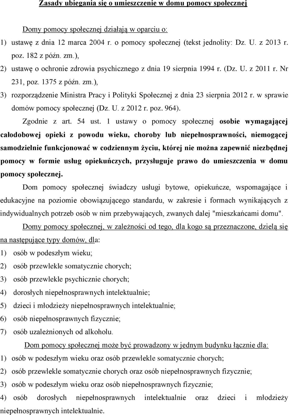 w sprawie domów pomocy społecznej (Dz. U. z 2012 r. poz. 964). Zgodnie z art. 54 ust.