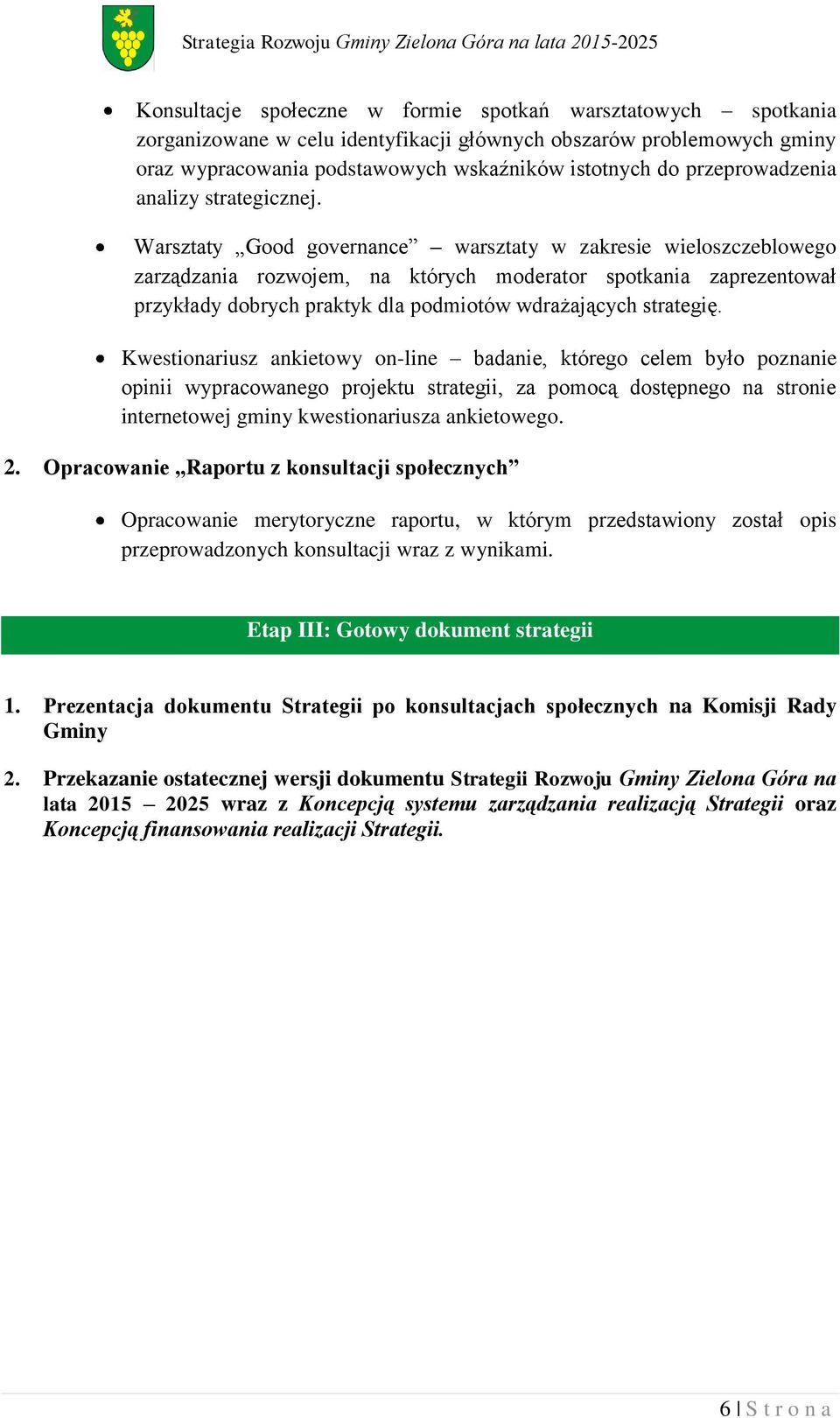 Warsztaty Good governance warsztaty w zakresie wieloszczeblowego zarządzania rozwojem, na których moderator spotkania zaprezentował przykłady dobrych praktyk dla podmiotów wdrażających strategię.