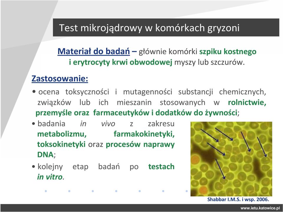 Zastosowanie: ocena toksyczności i mutagenności substancji chemicznych, związków lub ich mieszanin stosowanych w