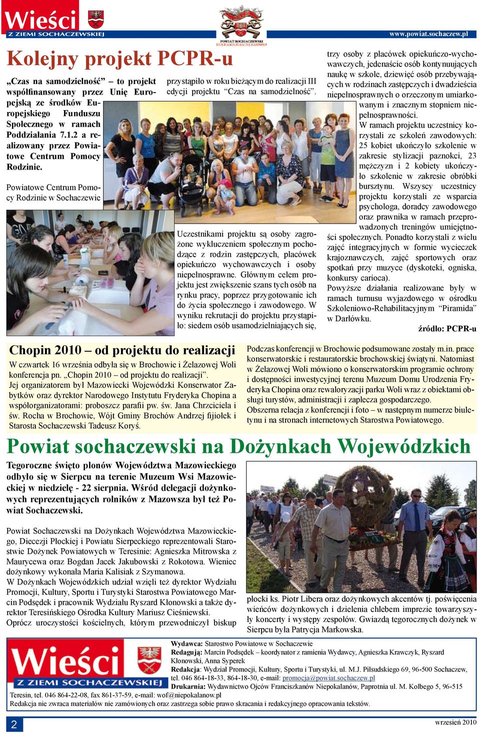 Powiatowe Centrum Pomocy Rodzinie w Sochaczewie Chopin 2010 od projektu do realizacji W czwartek 16 września odbyła się w Brochowie i Żelazowej Woli konferencja pn.