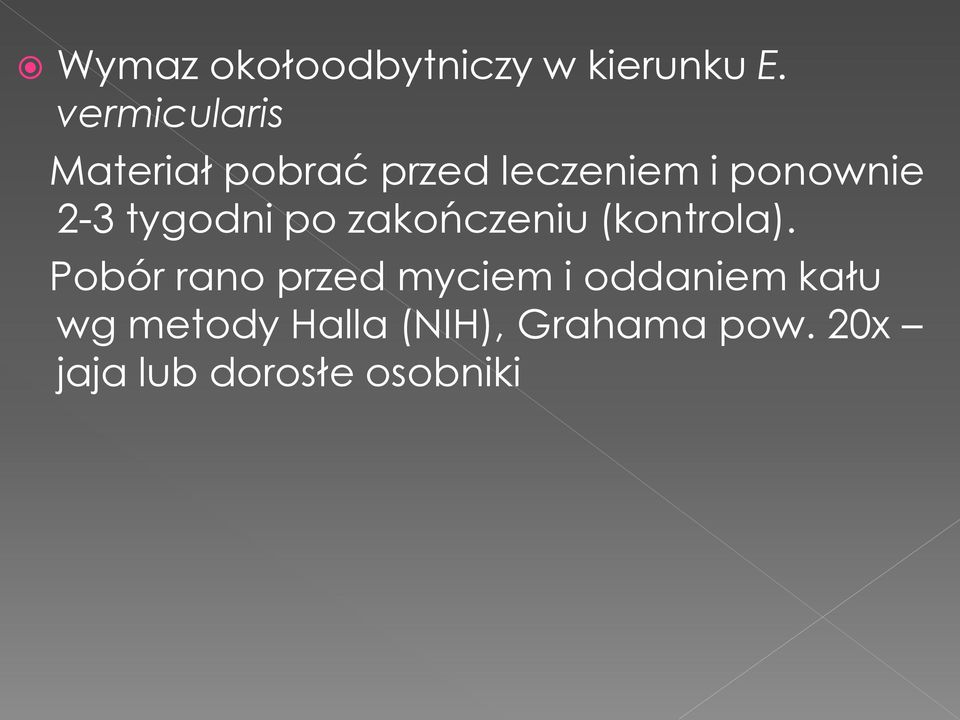 2-3 tygodni po zakończeniu (kontrola).