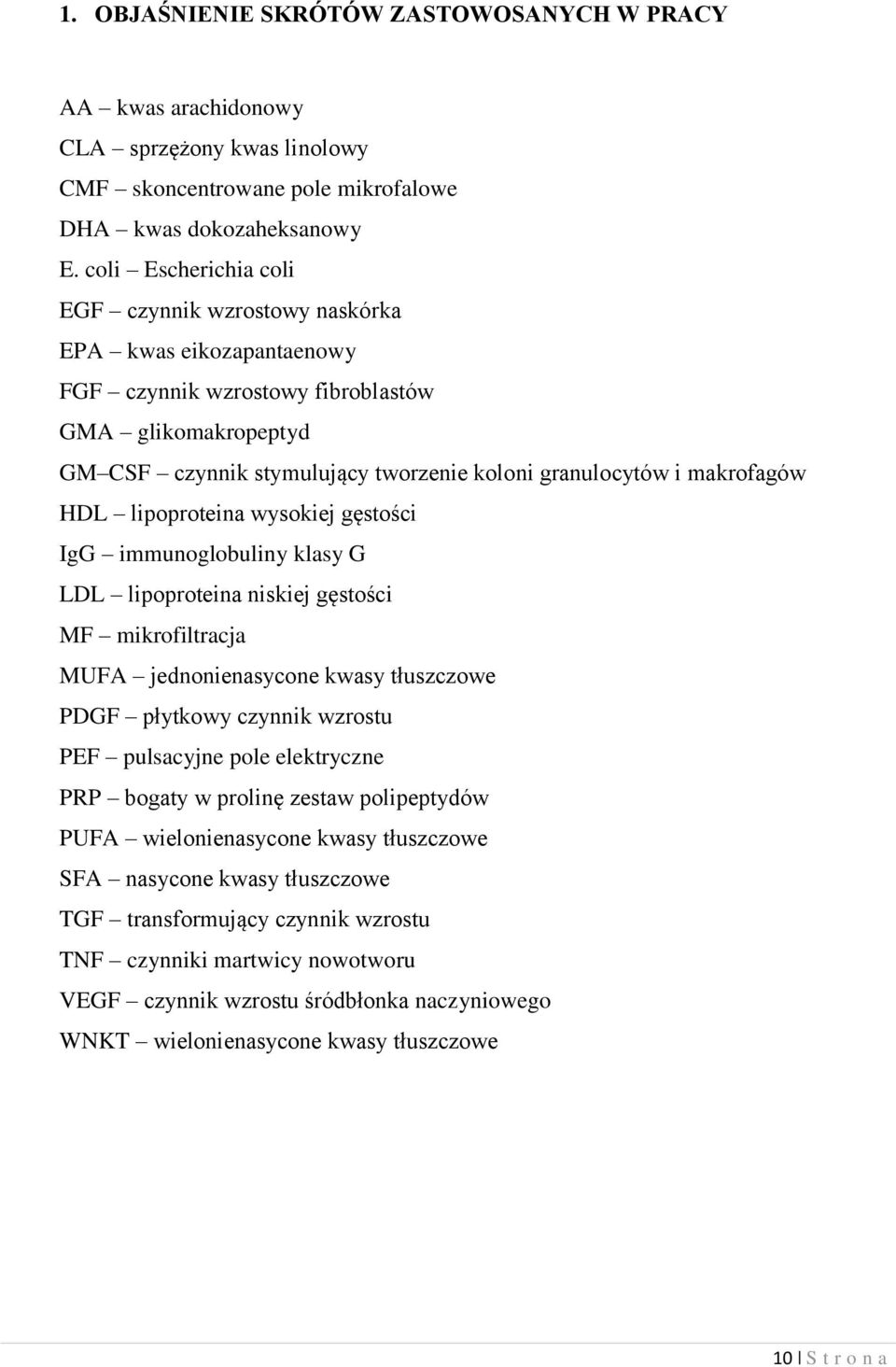 makrofagów HDL lipoproteina wysokiej gęstości IgG immunoglobuliny klasy G LDL lipoproteina niskiej gęstości MF mikrofiltracja MUFA jednonienasycone kwasy tłuszczowe PDGF płytkowy czynnik wzrostu PEF