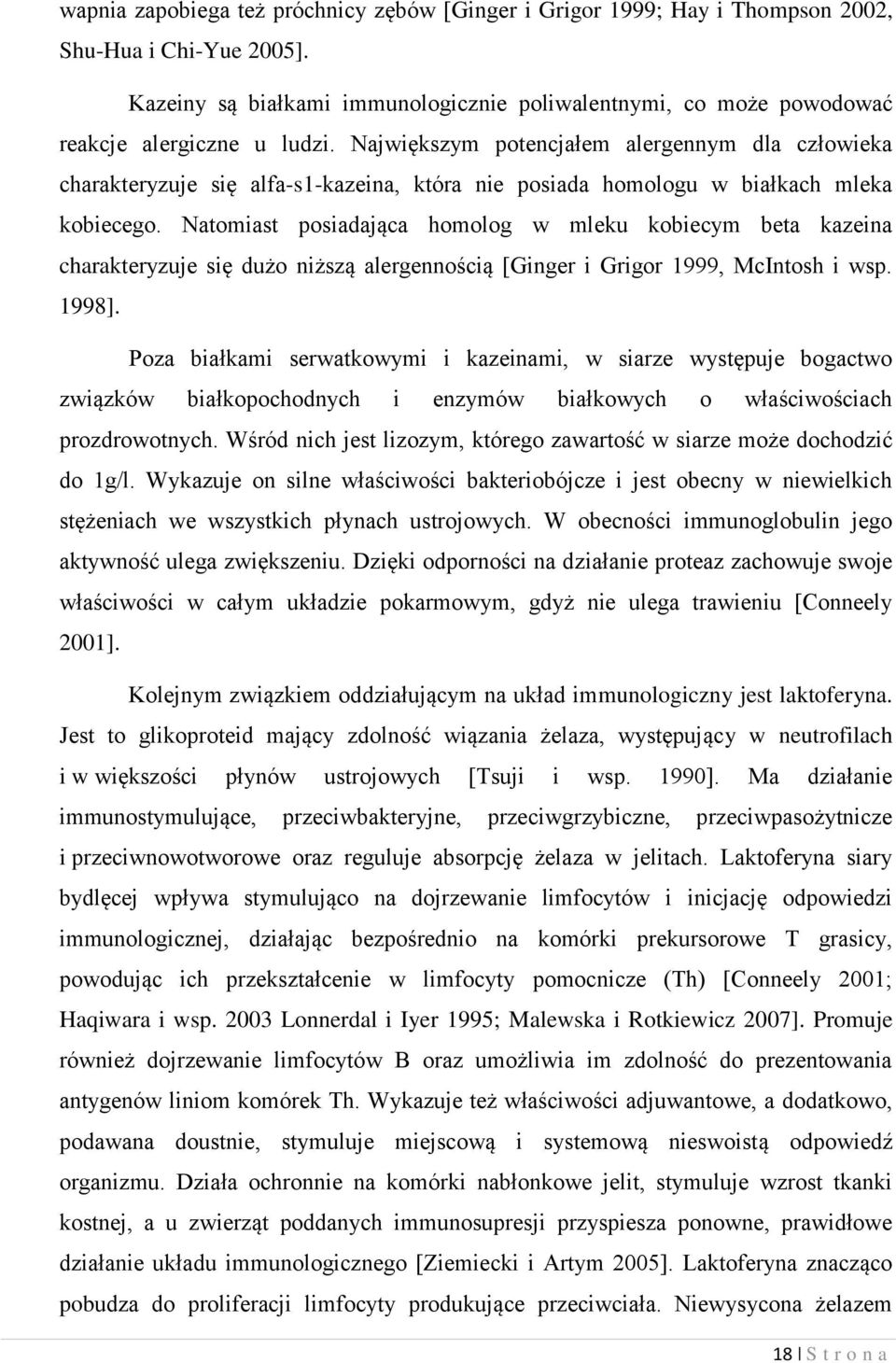 Największym potencjałem alergennym dla człowieka charakteryzuje się alfa-s1-kazeina, która nie posiada homologu w białkach mleka kobiecego.