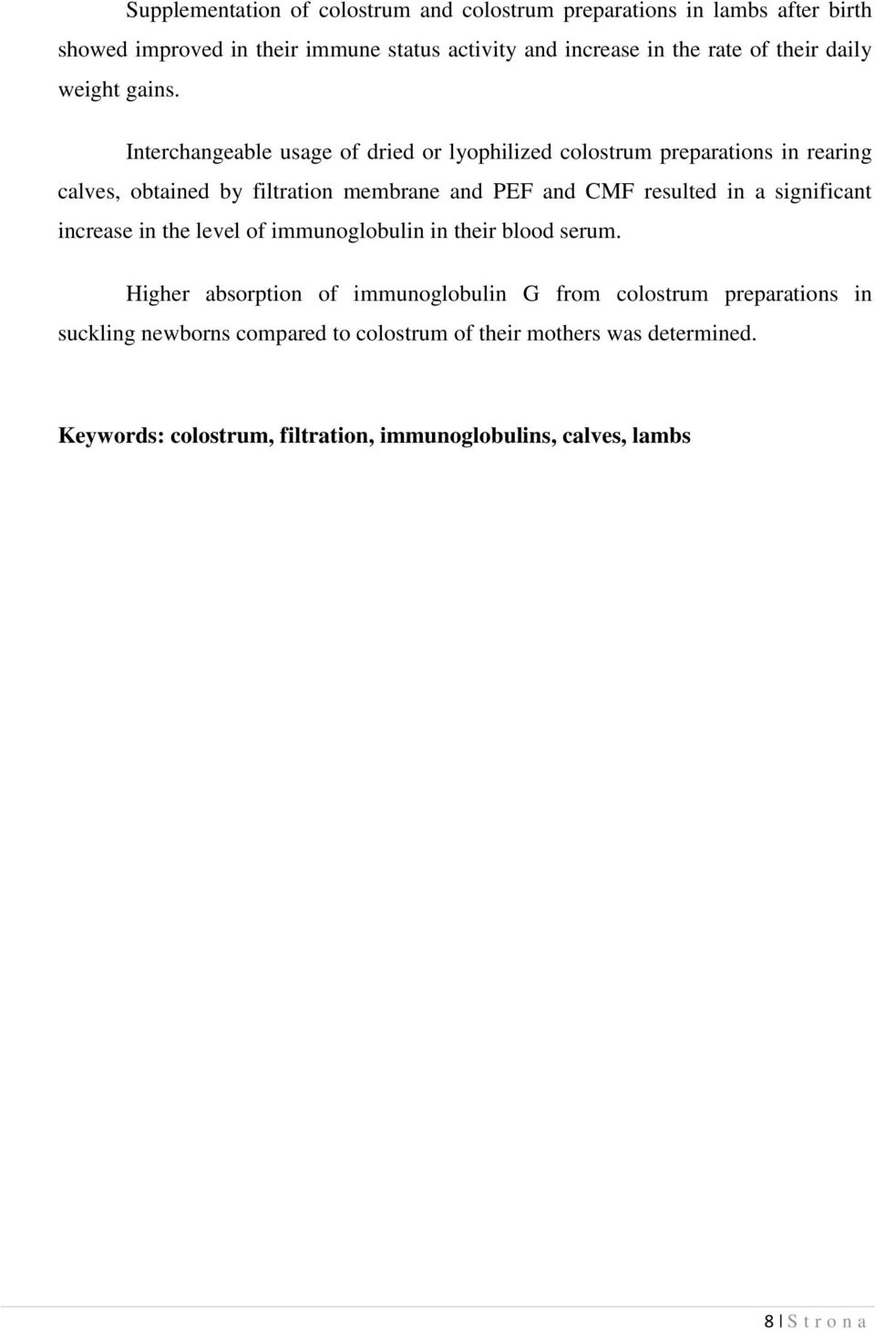 Interchangeable usage of dried or lyophilized colostrum preparations in rearing calves, obtained by filtration membrane and PEF and CMF resulted in a