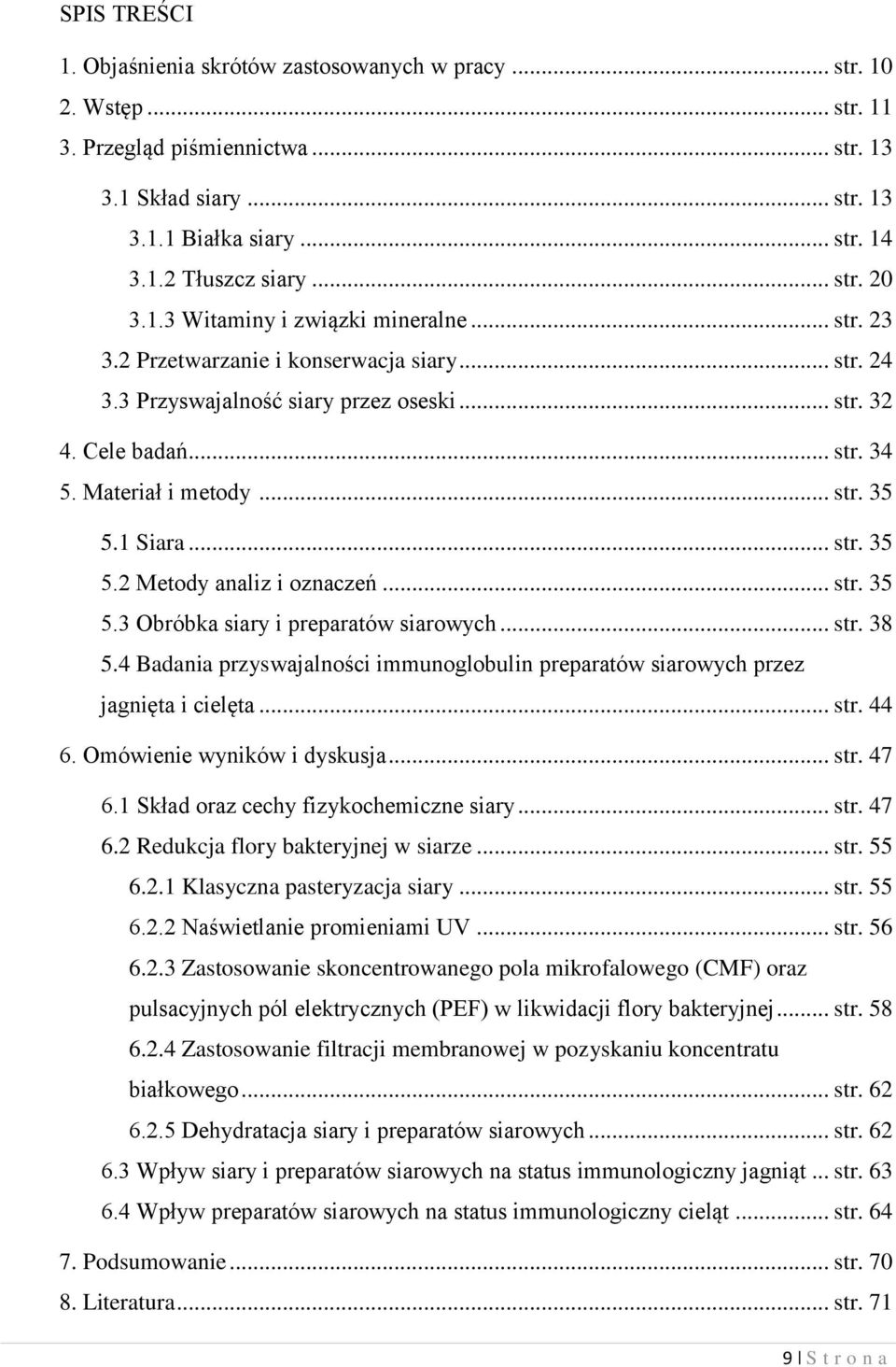 Materiał i metody... str. 35 5.1 Siara... str. 35 5.2 Metody analiz i oznaczeń... str. 35 5.3 Obróbka siary i preparatów siarowych... str. 38 5.