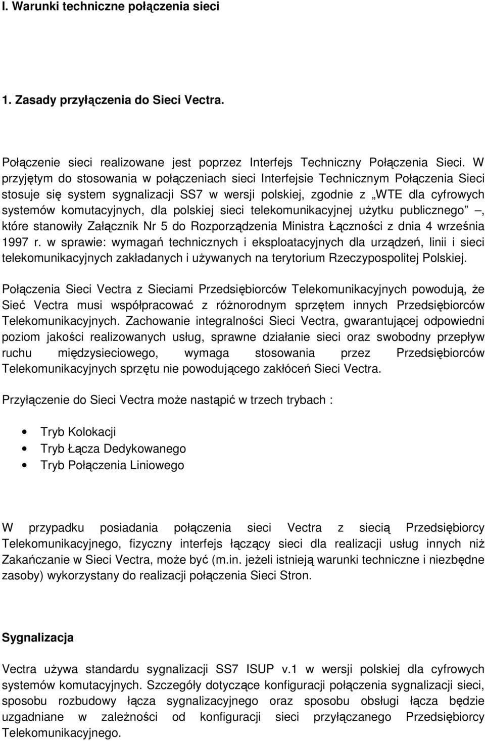 polskiej sieci telekomunikacyjnej uŝytku publicznego, które stanowiły Załącznik Nr 5 do Rozporządzenia Ministra Łączności z dnia 4 września 1997 r.