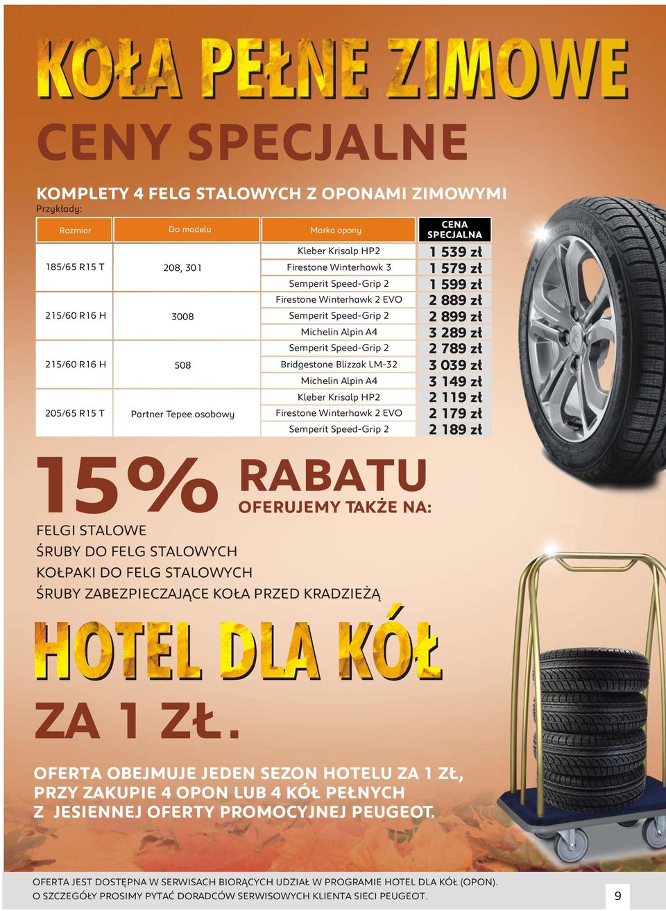 3 289 z³ Semperit Speed-Grip 2 2 789 z³ 3 039 z³ Michelin Alpin A4 3 149 z³ Kleber Krisalp HP2 2 119 z³ 2 179 z³ Semperit Speed-Grip 2 2 189 z³ Firestone Winterhawk 2 EVO 15 % RABATU OFERUJEMY TAK E