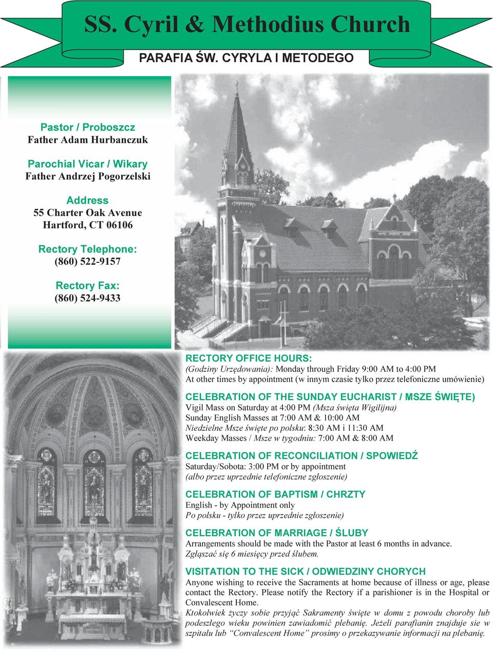 Rectory Fax: (860) 524-9433 RECTORY OFFICE HOURS: (Godziny Urzędowania): Monday through Friday 9:00 AM to 4:00 PM At other times by appointment (w innym czasie tylko przez telefoniczne umówienie)