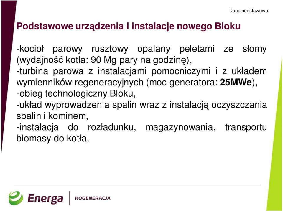 wymienników regeneracyjnych (moc generatora: 25MWe), -obieg technologiczny Bloku, -układ wyprowadzenia spalin