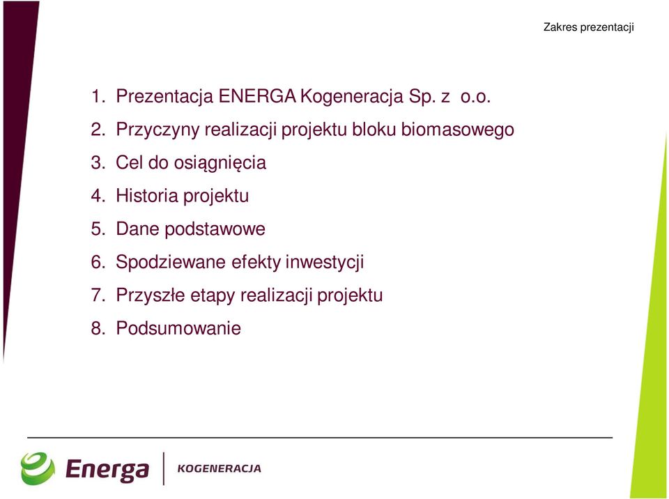 Cel do osiągnięcia 4. Historia projektu 5. Dane podstawowe 6.