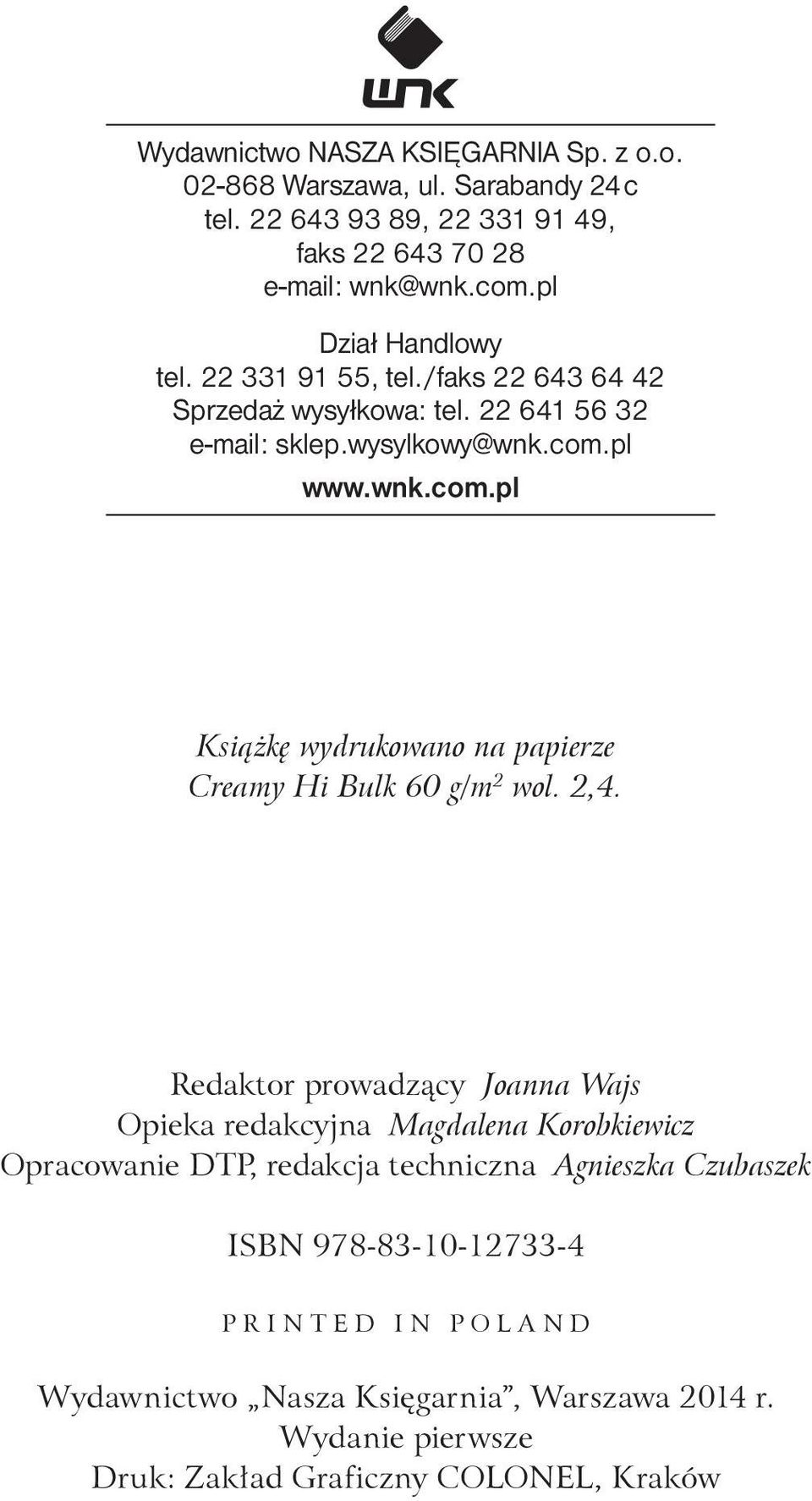 pl www.wnk.com.pl Książkę wydrukowano na papierze Creamy Hi Bulk 60 g/m 2 wol. 2,4.