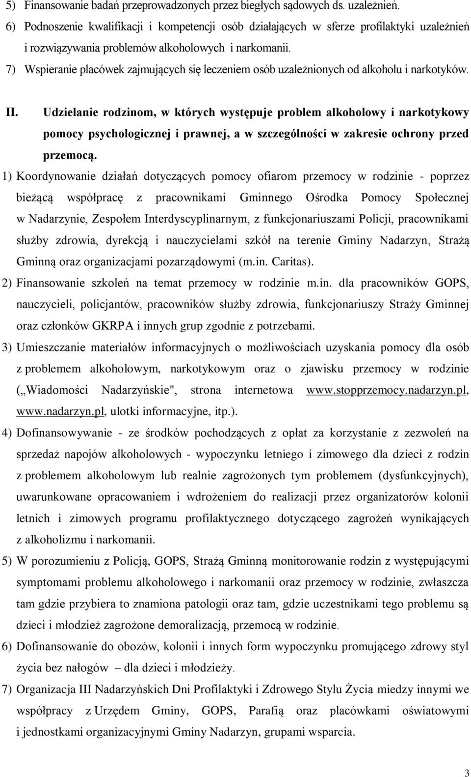 7) Wspieranie placówek zajmujących się leczeniem osób uzależnionych od alkoholu i narkotyków. II.