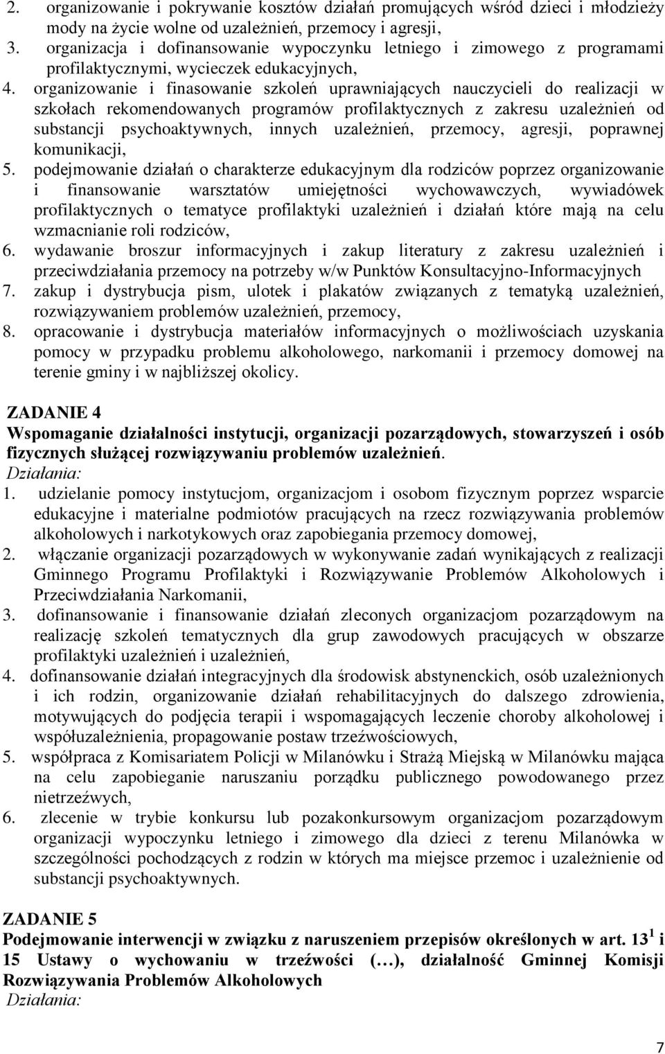 organizowanie i finasowanie szkoleń uprawniających nauczycieli do realizacji w szkołach rekomendowanych programów profilaktycznych z zakresu uzależnień od substancji psychoaktywnych, innych