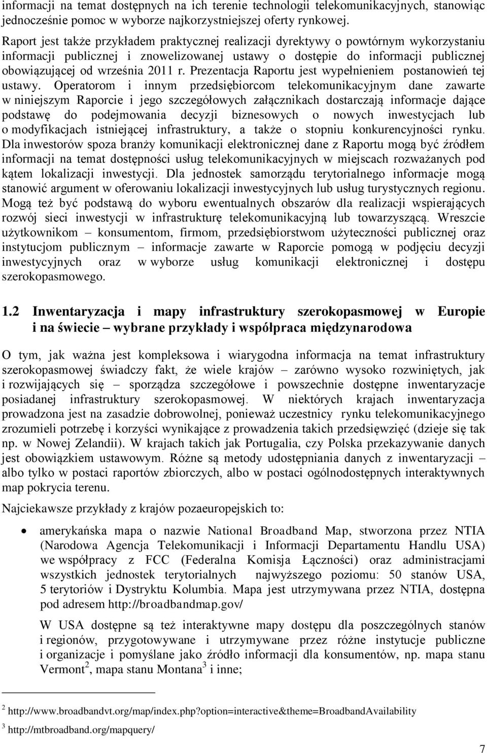 2011 r. Prezentacja Raportu jest wypełnieniem postanowień tej ustawy.