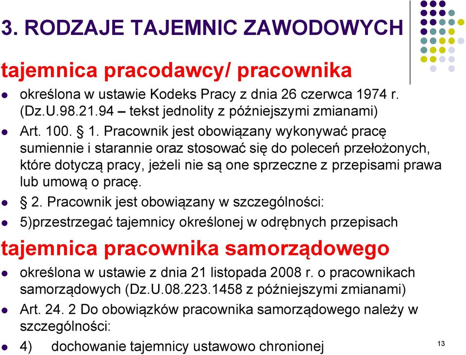 0. 1. Pracownik jest obowiązany wykonywać pracę sumiennie i starannie oraz stosować się do poleceń przełożonych, które dotyczą pracy, jeżeli nie są one sprzeczne z przepisami prawa lub umową