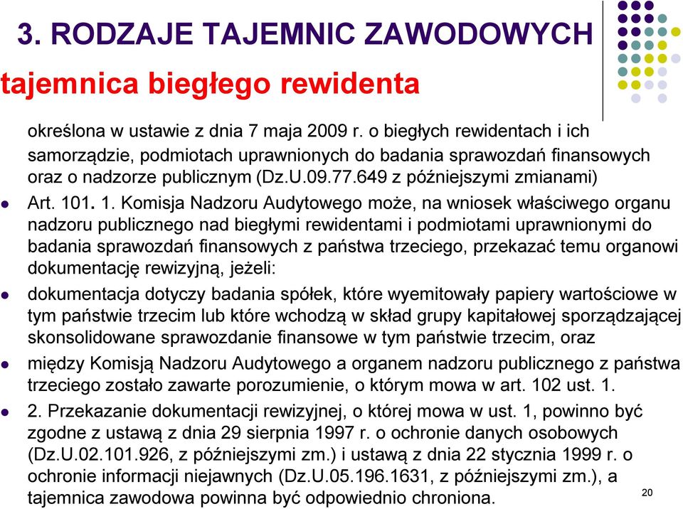 1. 1. Komisja Nadzoru Audytowego może, na wniosek właściwego organu nadzoru publicznego nad biegłymi rewidentami i podmiotami uprawnionymi do badania sprawozdań finansowych z państwa trzeciego,