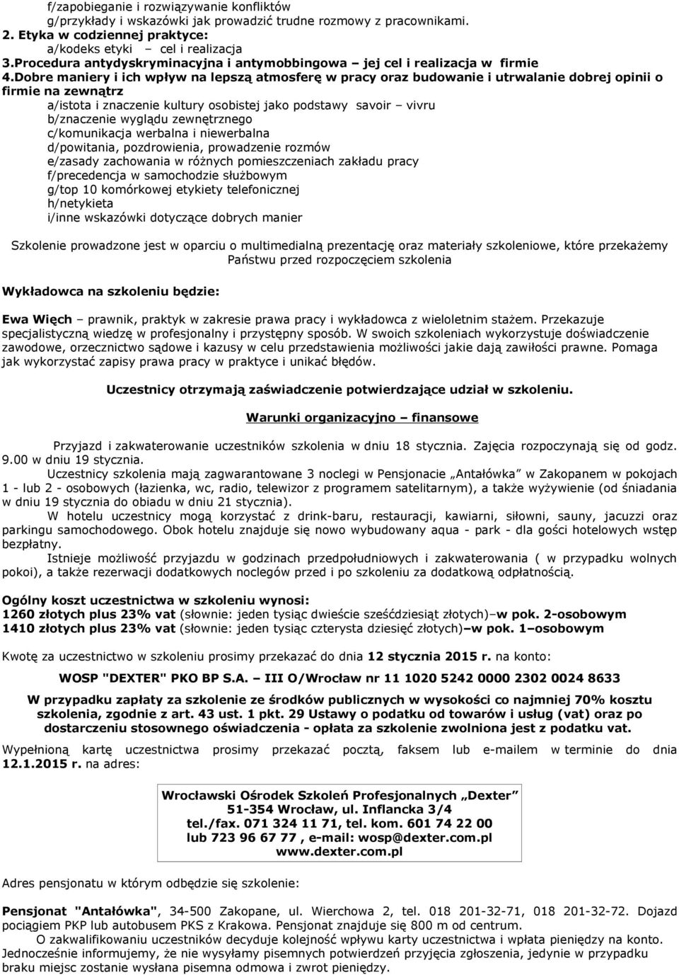 Dobre maniery i ich wpływ na lepszą atmosferę w pracy oraz budowanie i utrwalanie dobrej opinii o firmie na zewnątrz a/istota i znaczenie kultury osobistej jako podstawy savoir vivru b/znaczenie