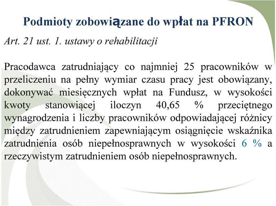 obowiązany, dokonywać miesięcznych wpłat na Fundusz, w wysokości kwoty stanowiącej iloczyn 40,65 % przeciętnego wynagrodzenia i