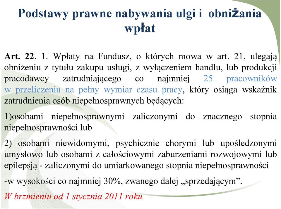 który osiąga wskaźnik zatrudnienia osób niepełnosprawnych będących: 1)osobami niepełnosprawnymi zaliczonymi do znacznego stopnia niepełnosprawności lub 2) osobami niewidomymi,