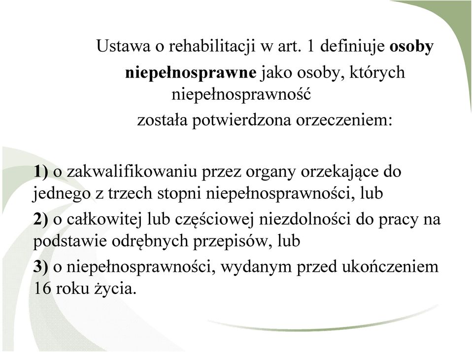 orzeczeniem: 1) o zakwalifikowaniu przez organy orzekające do jednego z trzech stopni