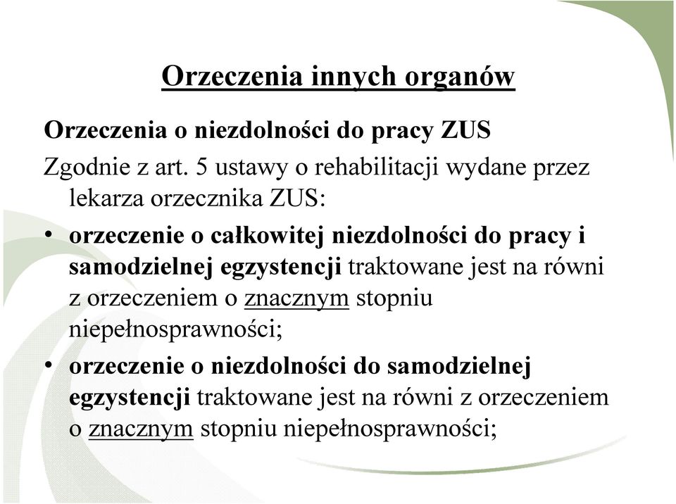 pracy i samodzielnej egzystencji traktowane jest na równi z orzeczeniem o znacznym stopniu