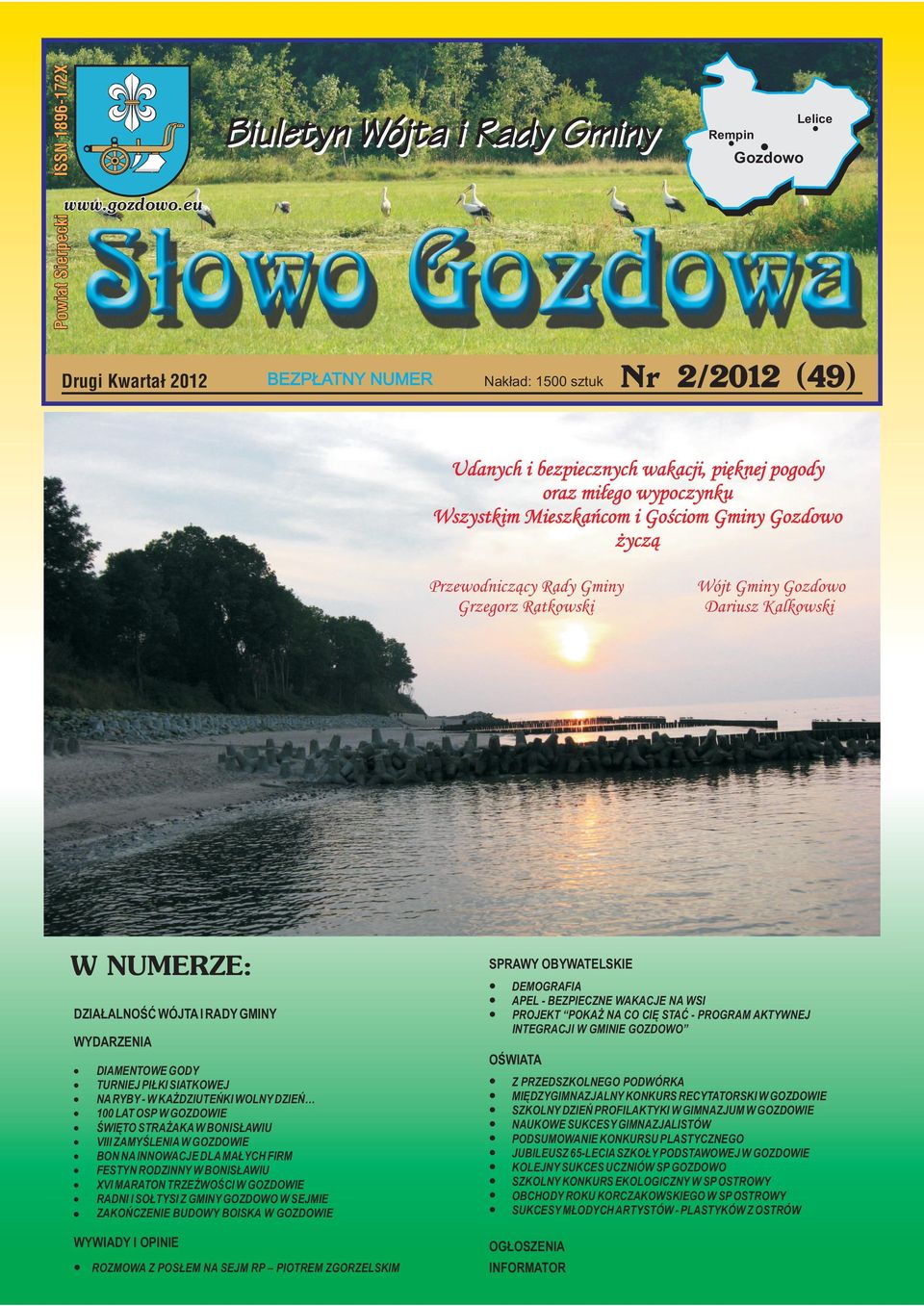 Przewodniczący Rady Gminy Grzegorz Ratkowski W NUMERZE: SPRAWY OBYWATELSKIE l DZIAŁALNOŚĆ WÓJTA I RADY GMINY l l WYDARZENIA?