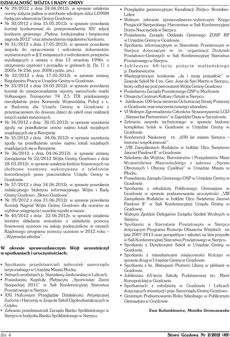 w sprawie powołania komisji konkursowej do przeprowadzenia XIV edycji konkursu gminnego Piękna, funkcjonalna i bezpieczna zagroda 2012 oraz zatwierdzenia regulaminu konkursu. Nr 31/2012 z dnia 17.05.