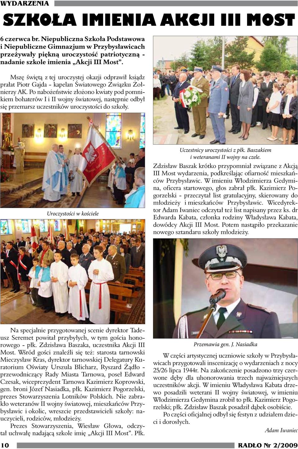 Mszę świętą z tej uroczystej okazji odprawił ksiądz prałat Piotr Gajda - kapelan Światowego Związku Żołnierzy AK.