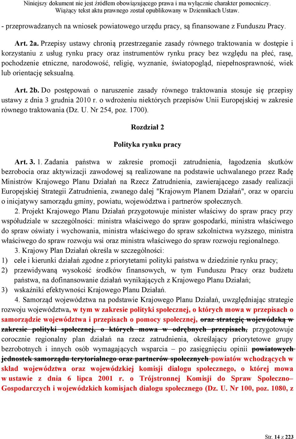 narodowość, religię, wyznanie, światopogląd, niepełnosprawność, wiek lub orientację seksualną. Art. 2b.