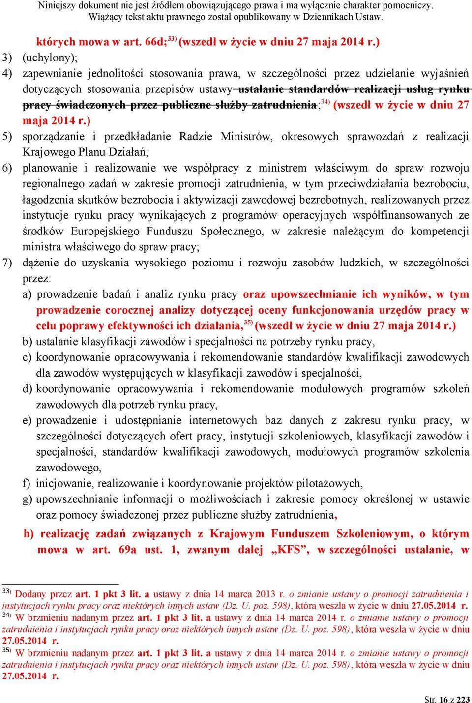 świadczonych przez publiczne służby zatrudnienia; 34) (wszedł w życie w dniu 27 maja 2014 r.