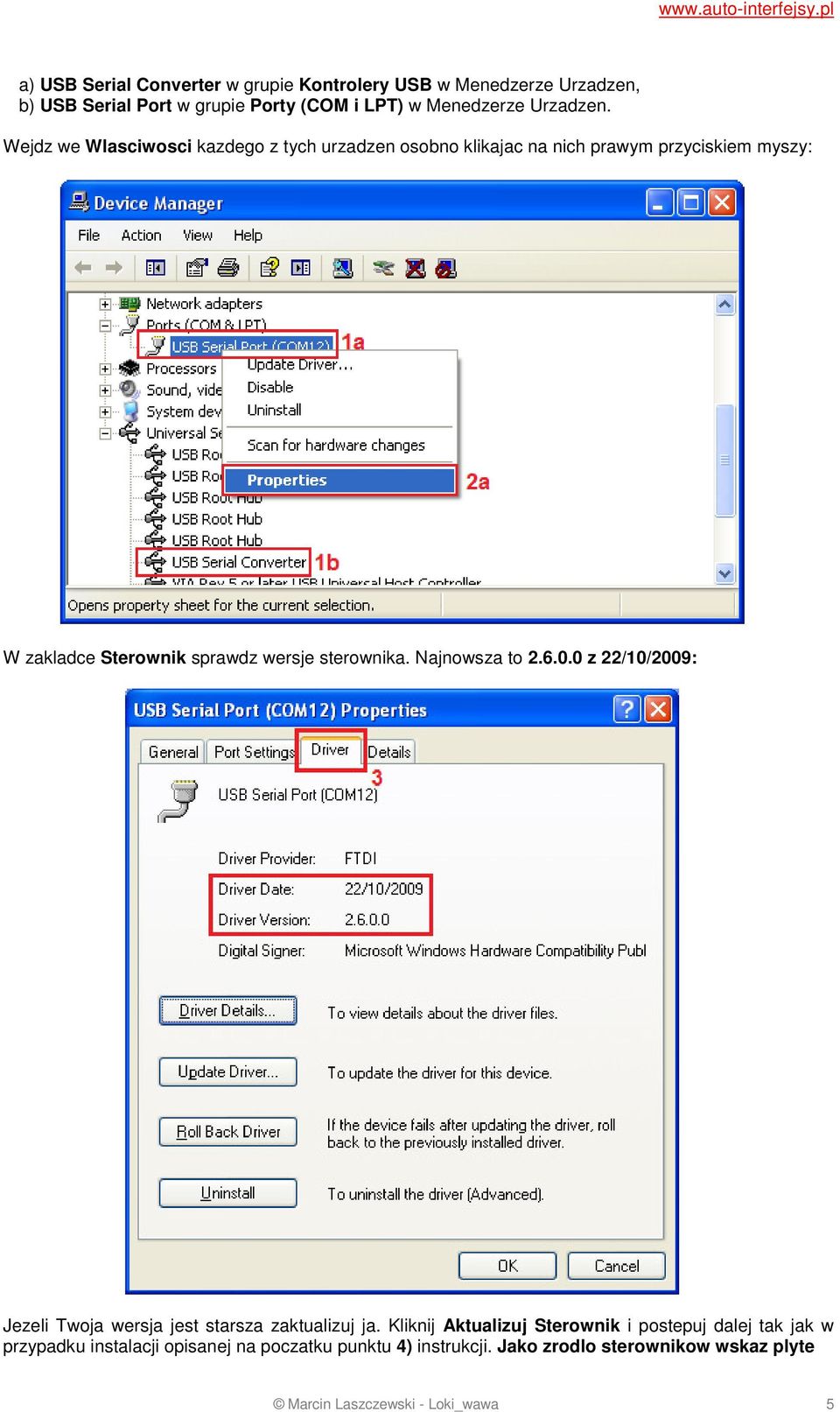 sterownika. Najnowsza to 2.6.0.0 z 22/10/2009: Jezeli Twoja wersja jest starsza zaktualizuj ja.
