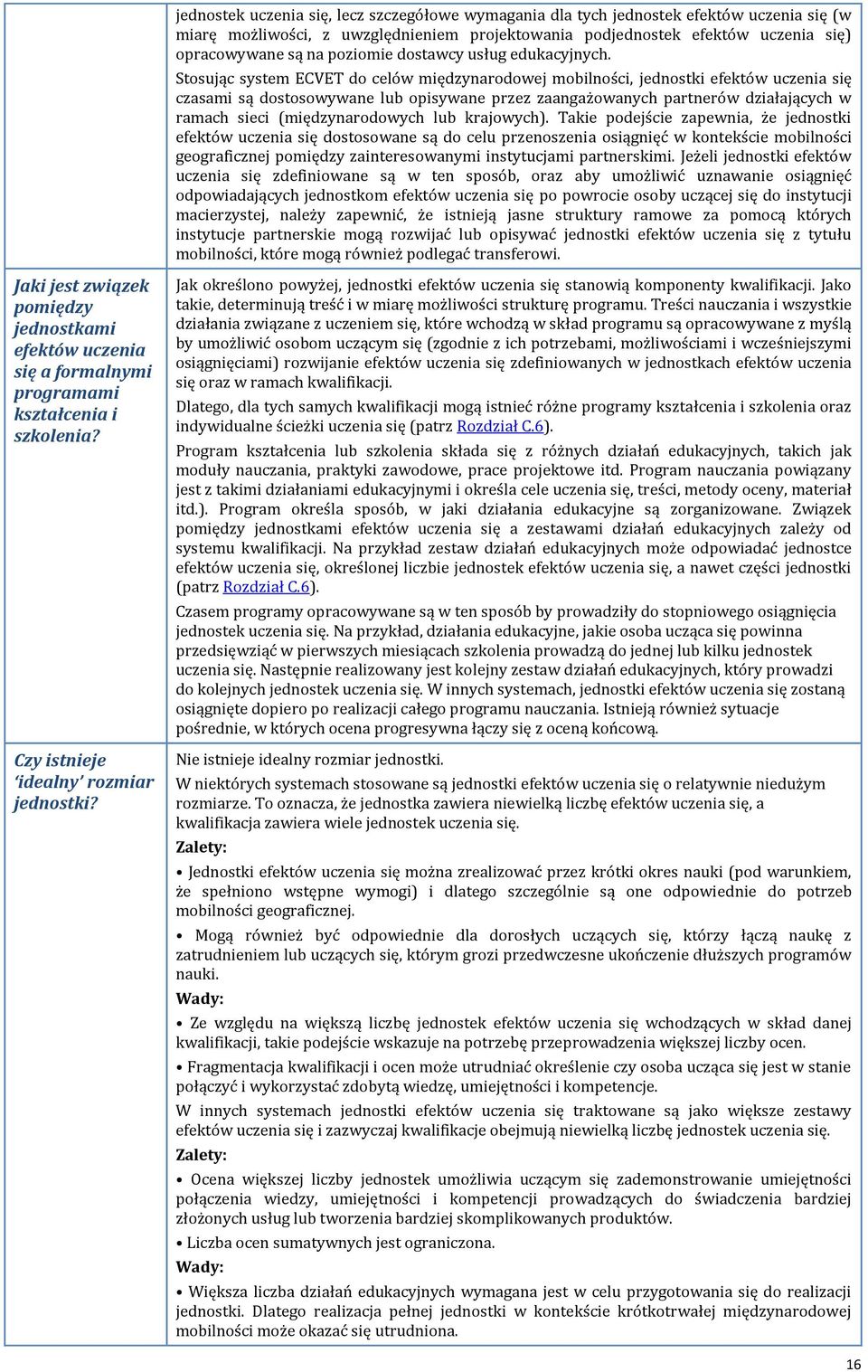 Stosując system ECVET do celów międzynarodowej mobilności, jednostki efektów uczenia się czasami są dostosowywane lub opisywane przez zaangażowanych partnerów działających w ramach sieci