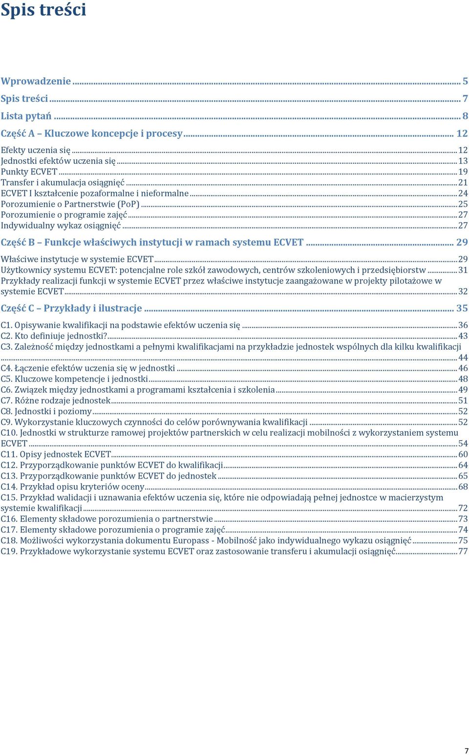 .. 27 Indywidualny wykaz osiągnięć... 27 Część B Funkcje właściwych instytucji w ramach systemu ECVET... 29 Właściwe instytucje w systemie ECVET.