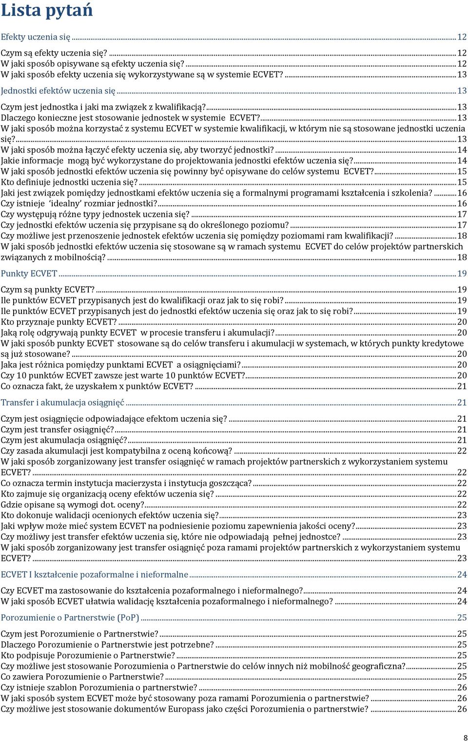 ... 13 W jaki sposób można korzystać z systemu ECVET w systemie kwalifikacji, w którym nie są stosowane jednostki uczenia się?... 13 W jaki sposób można łączyć efekty uczenia się, aby tworzyć jednostki?