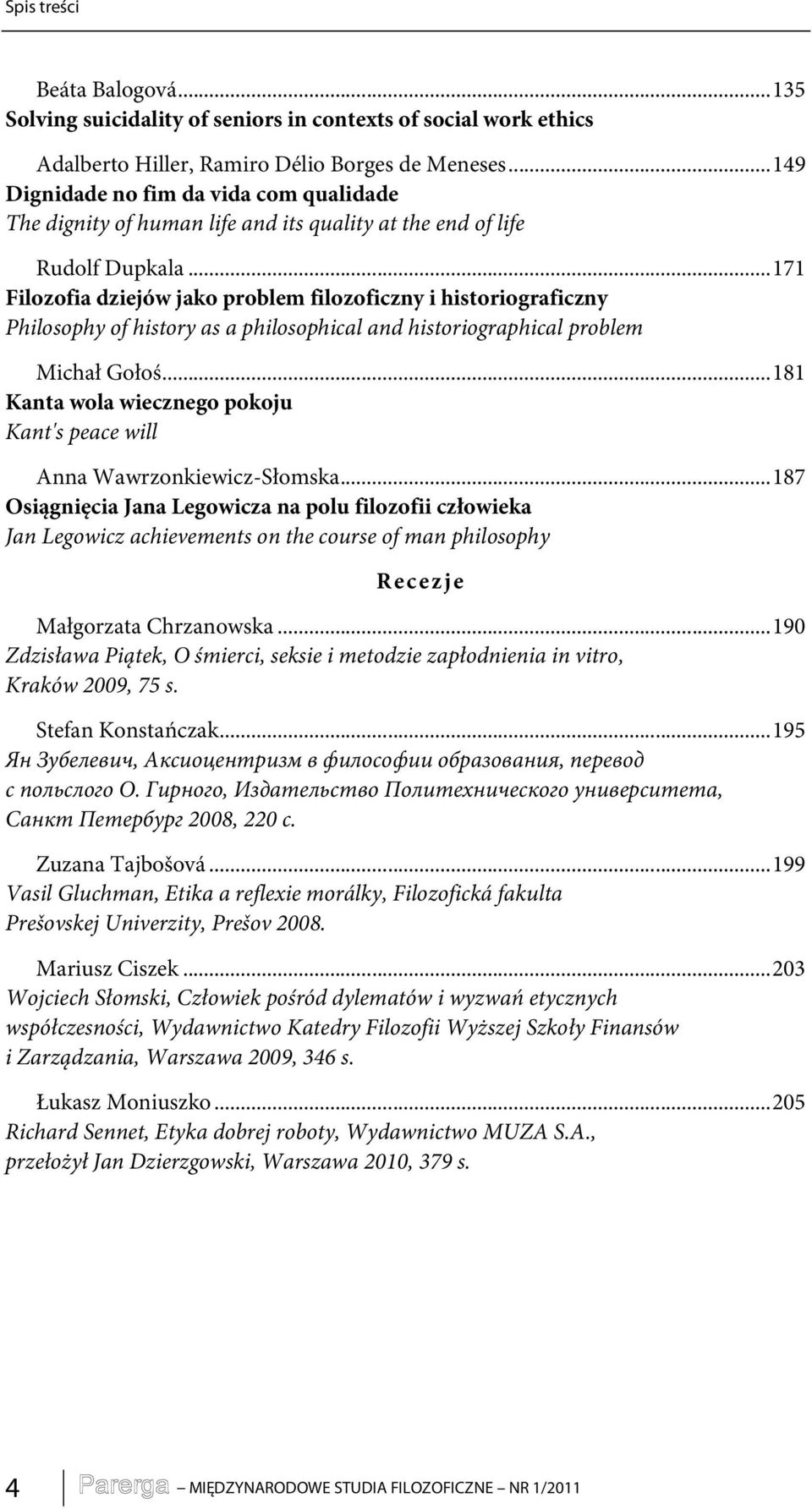 .. 171 Filozofia dziejów jako problem filozoficzny i historiograficzny Philosophy of history as a philosophical and historiographical problem Michał Gołoś.