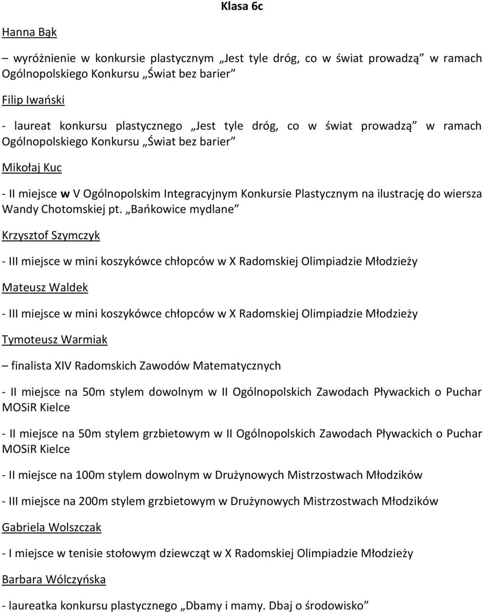 Bańkowice mydlane Krzysztof Szymczyk Mateusz Waldek Tymoteusz Warmiak finalista XIV Radomskich Zawodów Matematycznych - II miejsce na 50m stylem dowolnym w II Ogólnopolskich Zawodach Pływackich o