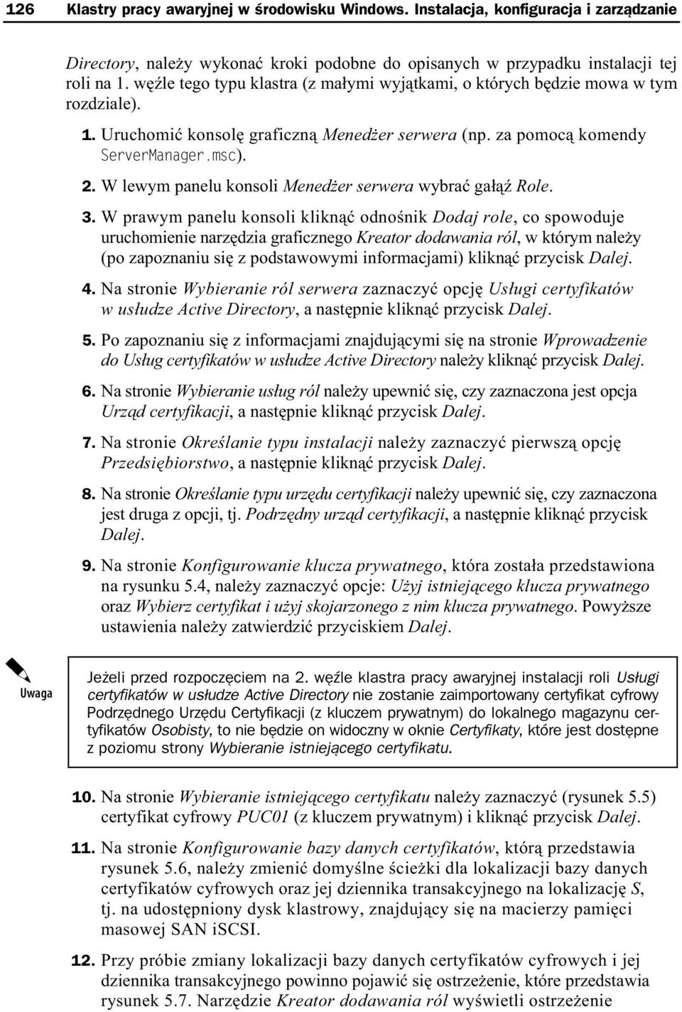 W lewym panelu konsoli Mened er serwera wybra ga Role. 3.