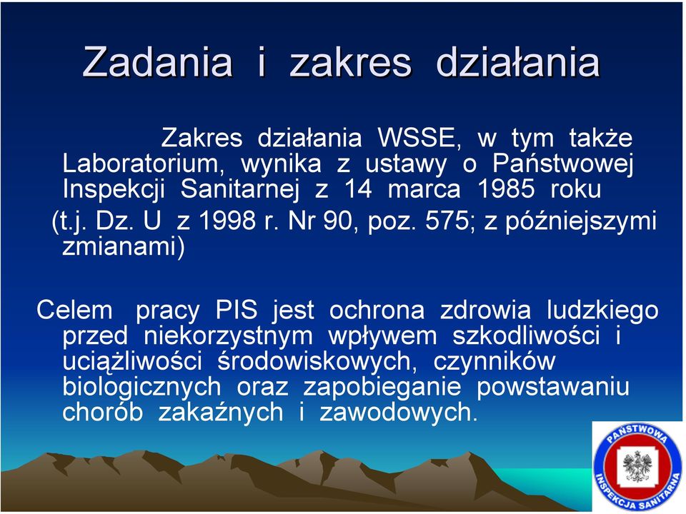 575; z późniejszymi zmianami) Celem pracy PIS jest ochrona zdrowia ludzkiego przed niekorzystnym