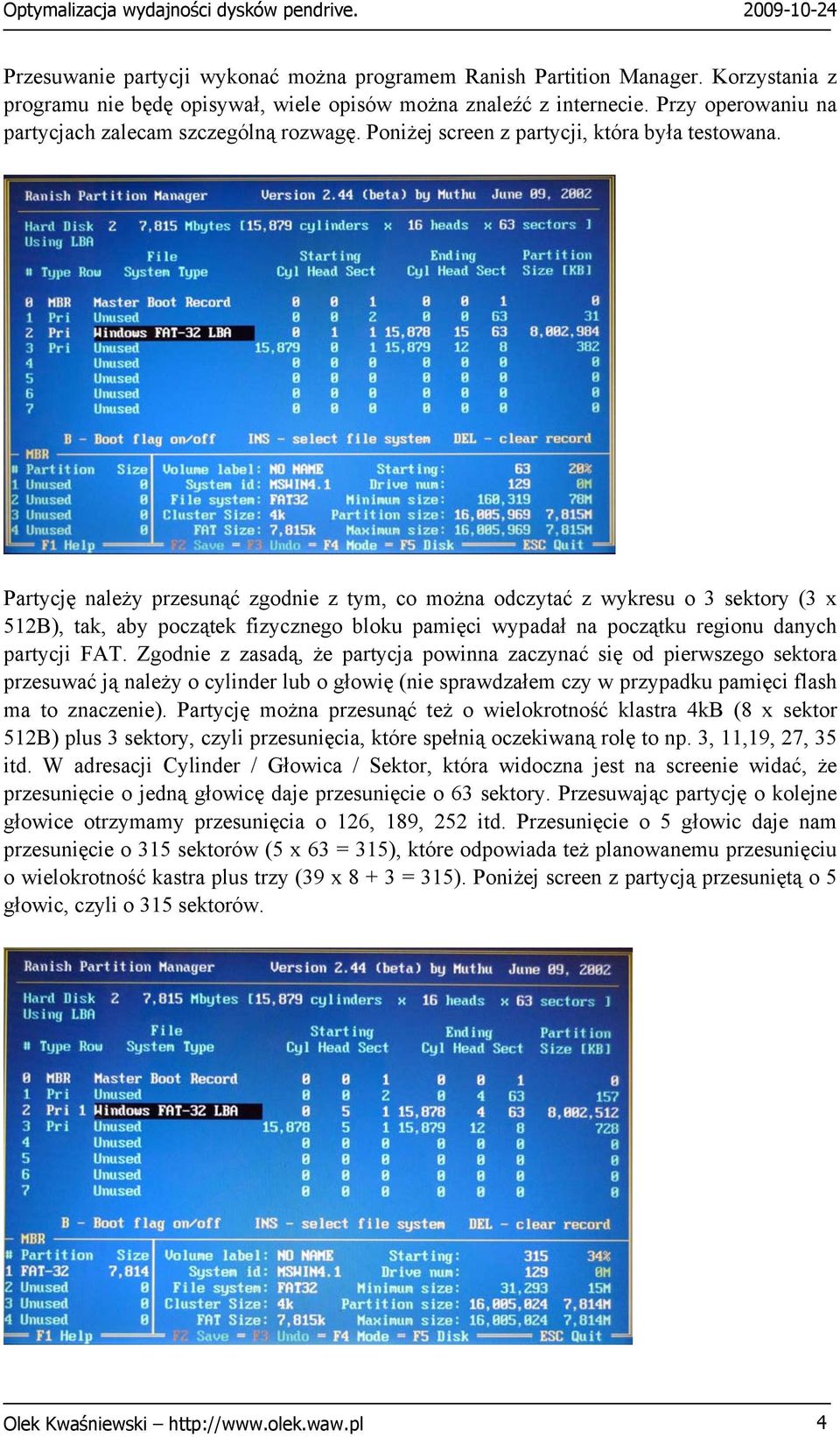 Partycję należy przesunąć zgodnie z tym, co można odczytać z wykresu o 3 sektory (3 x 512B), tak, aby początek fizycznego bloku pamięci wypadał na początku regionu danych partycji FAT.