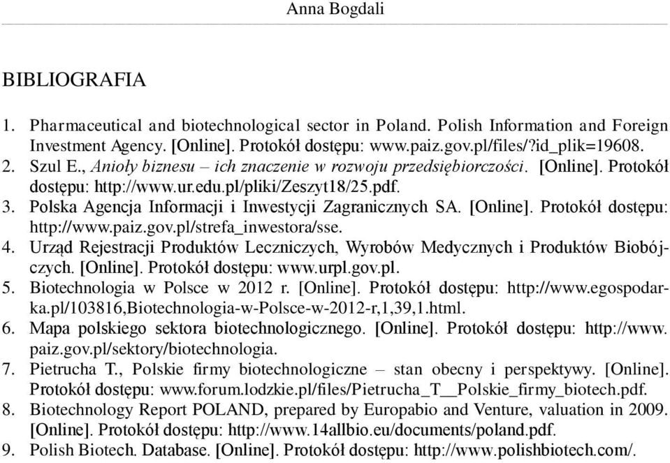 Polska Agencja Informacji i Inwestycji Zagranicznych SA. [Online]. Protokół dostępu: http://www.paiz.gov.pl/strefa_inwestora/sse. 4.